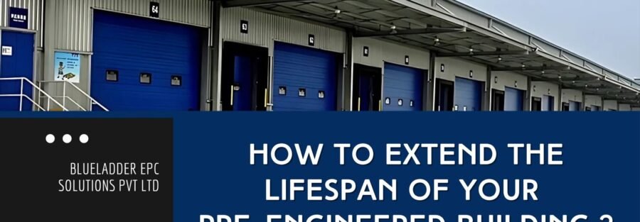 Blueladder EPC Solutions provides expert PEB building maintenance for factories.