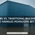 PEBs vs. Traditional Buildings: Who Handles Monsoons Better?