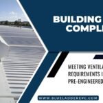 Building Code Compliance: Meeting Ventilation Requirements in Pre-Engineered Structures